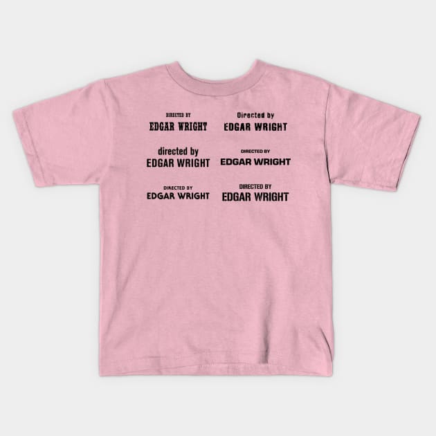 directed by Edgar Wright Kids T-Shirt by JEPedersen